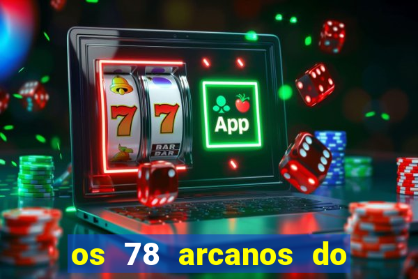 os 78 arcanos do tarot e seus significados